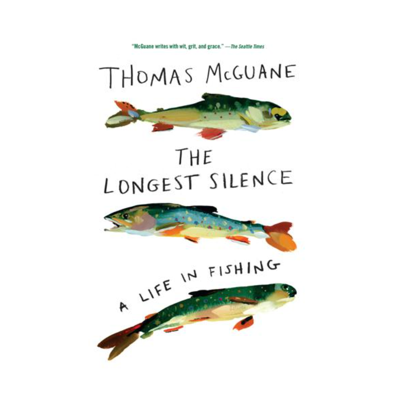 El silencio más largo: una vida en la pesca por Thomas McGuane