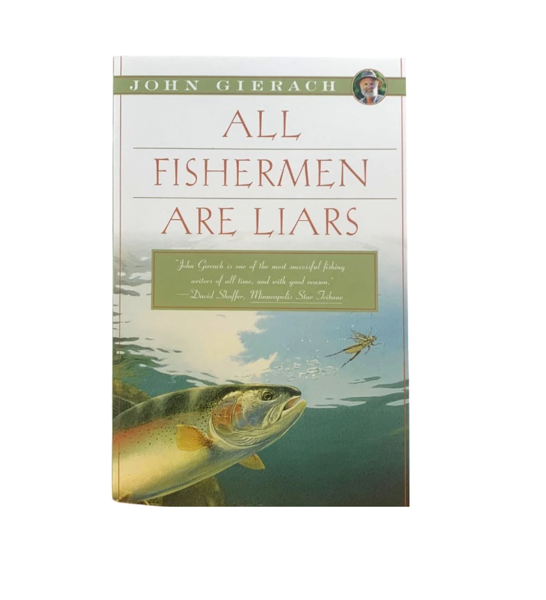 All Fisherman are Liars: John Gierach