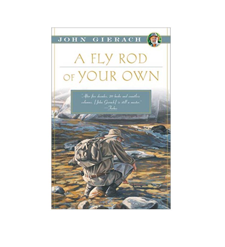 A Fly Rod of Your Own: John Gierach