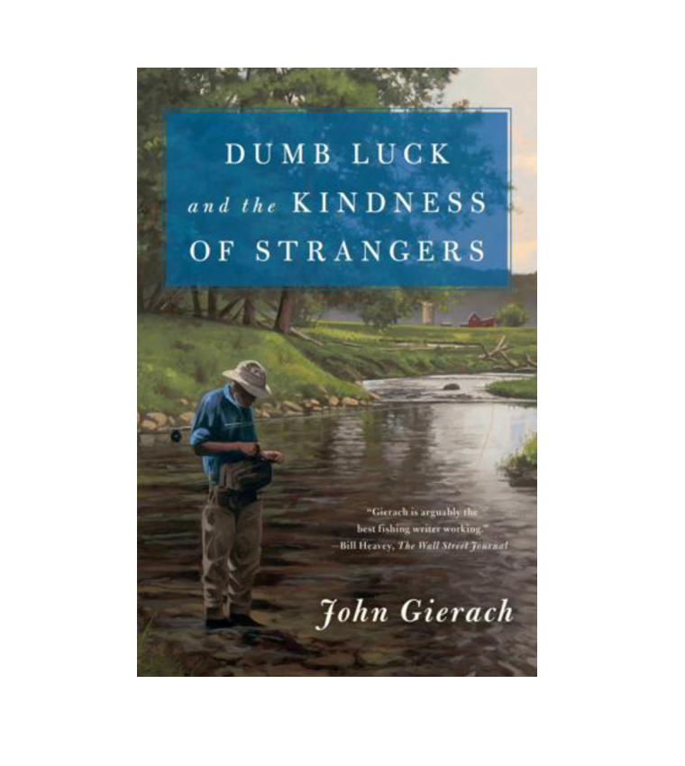 La tonta suerte y la bondad de los extraños: John Gierach