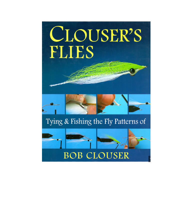 Moscas de Clouser: atar y pescar los patrones de moscas de Bob Clouser 