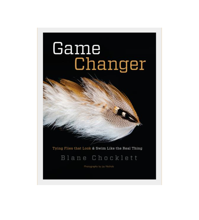 Blane Chocklett's Game Changer: Tying Flies That Look and Swim Like the Real Thing